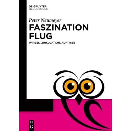 Faszination Flug: Wirbel, Zirkulation, Auftrieb