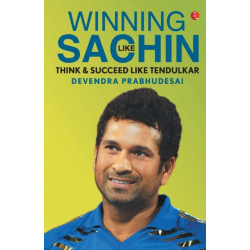 Winning Like Sachin: Think & Succeed like Tendulkar