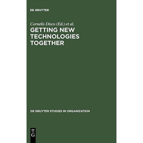 Getting New Technologies Together: Studies in Making Sociotechnical Order