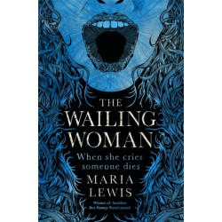 The Wailing Woman: When she cries, someone dies