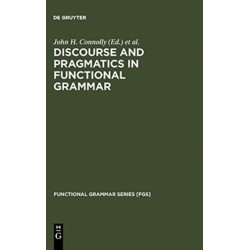 Discourse and Pragmatics in Functional Grammar