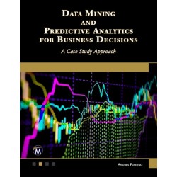 Data Mining and Predictive Analytics for Business Decisions: A Case Study Approach