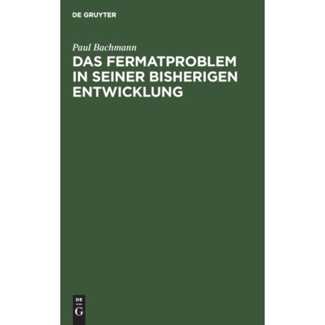 Das Fermatproblem in Seiner Bisherigen Entwicklung