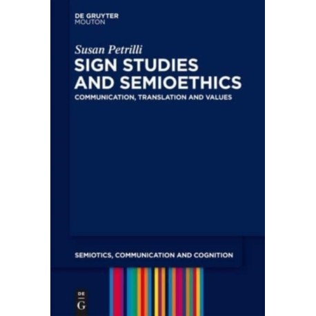 Sign Studies and Semioethics: Communication, Translation and Values