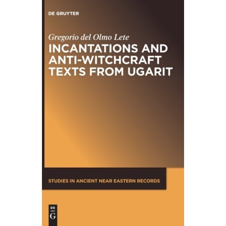 Incantations and Anti-Witchcraft Texts from Ugarit