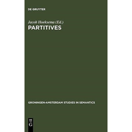 Partitives: Studies on the Syntax and Semantics of Partitive and Related Constructions