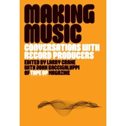 Making Music: Conversations with Record Producers