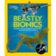 Beastly Bionics: Rad Robots, Brilliant Biomimicry, and Incredible Inventions Inspired by Nature