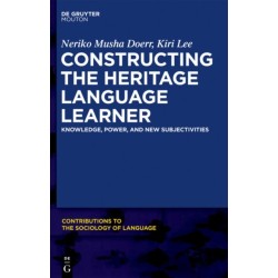 Constructing the Heritage Language Learner: Knowledge, Power and New Subjectivities