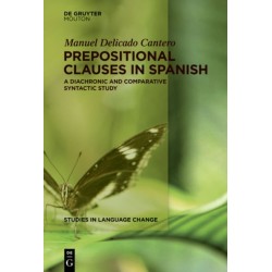 Prepositional Clauses in Spanish: A Diachronic and Comparative Syntactic Study