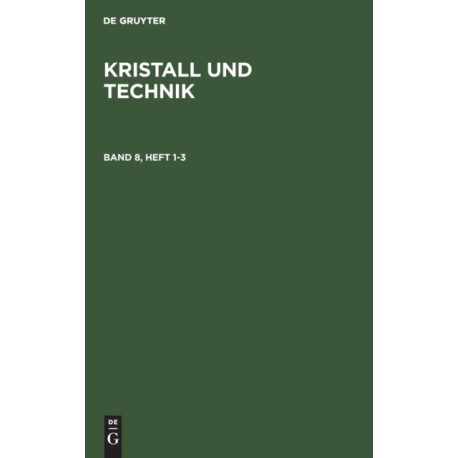 Kristall Und Technik. Band 8, Heft 1-3