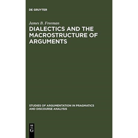 Dialectics and the Macrostructure of Arguments: A Theory of Argument Structure
