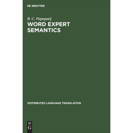 Word Expert Semantics: An Interlingual Knowledge-Based Approach