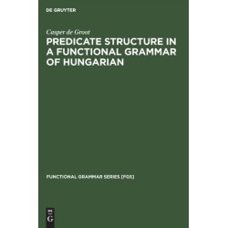 Predicate Structure in a Functional Grammar of Hungarian