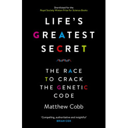 Life's Greatest Secret: The Race to Crack the Genetic Code