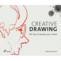 Creative Drawing: 100 Tips to Expand Your Talent
