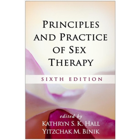 Principles and Practice of Sex Therapy, Sixth Edition: Sixth Edition