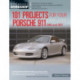 101 Projects for Your Porsche 911 996 and 997 1998-2008