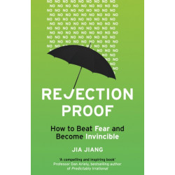 Rejection Proof: How to Beat Fear and Become Invincible