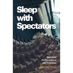 Sleep with Spectators: Feminist Performance and Practice