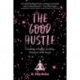 The The Good Hustle: Creating a happy, healthy business with heart Polly McGee
