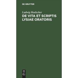 de Vita Et Scriptis Lysiae Oratoris