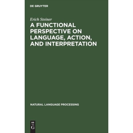 A Functional Perspective on Language, Action, and Interpretation: An Initial Approach with a View to Computational Modeling