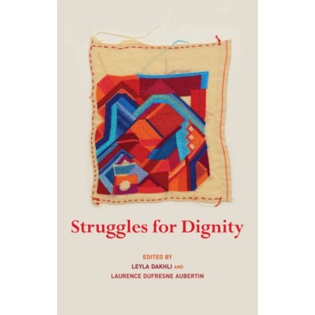 Struggles for Dignity: Mapping Resistance in the Arab World