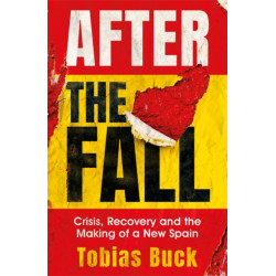After the Fall: Crisis, Recovery and the Making of a New Spain