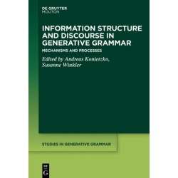 Information Structure and Discourse in Generative Grammar: Mechanisms and Processes