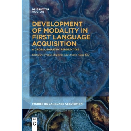 Development of Modality in First Language Acquisition: A Cross-Linguistic Perspective