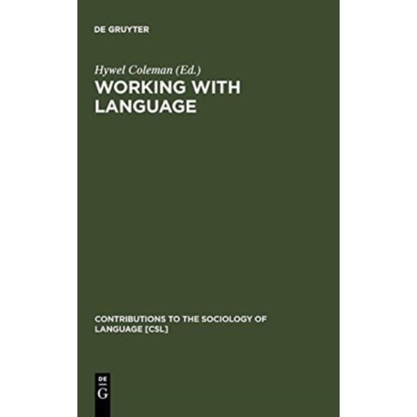 Working with Language: A Multidisciplinary Consideration of Language Use in Work Contexts