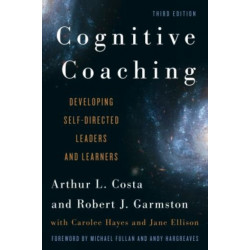 Cognitive Coaching: Developing Self-Directed Leaders and Learners
