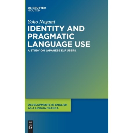 Identity and Pragmatic Language Use: A Study on Japanese ELF Users