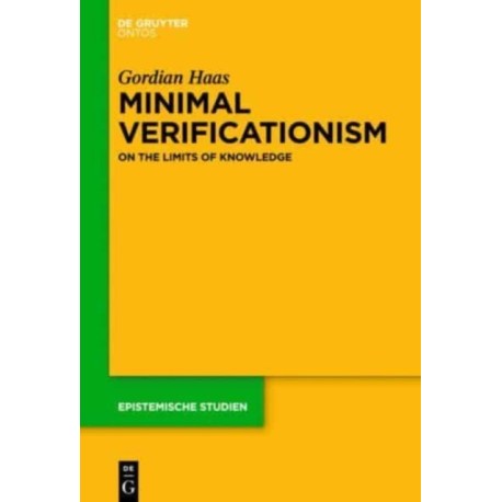 Minimal Verificationism: On the Limits of Knowledge