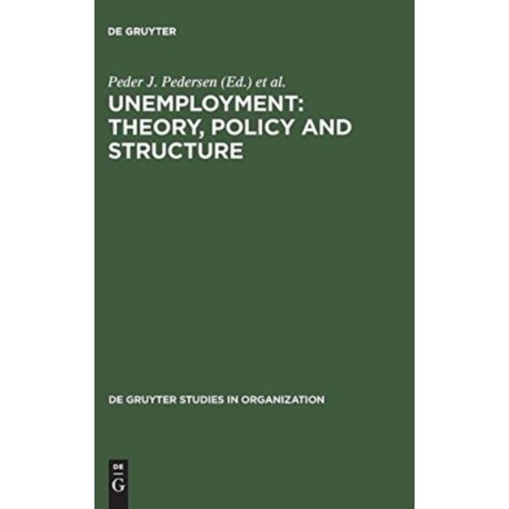 Unemployment: Theory, Policy and Structure