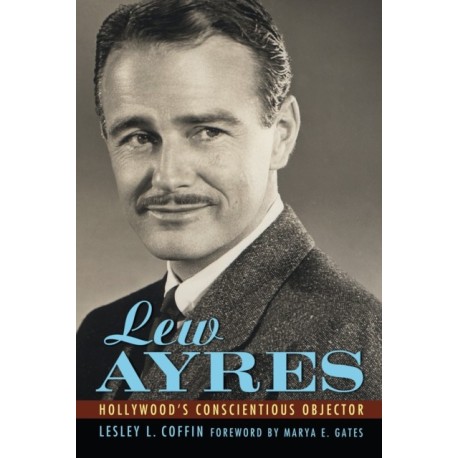 Lew Ayres: Hollywood's Conscientious Objector