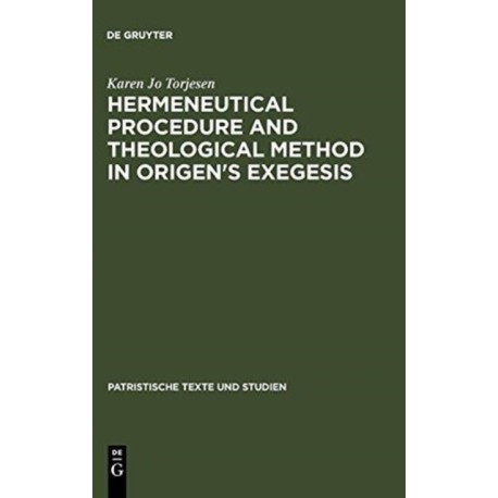 Hermeneutical Procedure and Theological Method in Origen's Exegesis