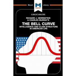 An Analysis of Richard J. Herrnstein and Charles Murray's The Bell Curve: Intelligence and Class Structure in American Life