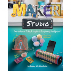 Maker Studio: Fun science and tech projects for young designers