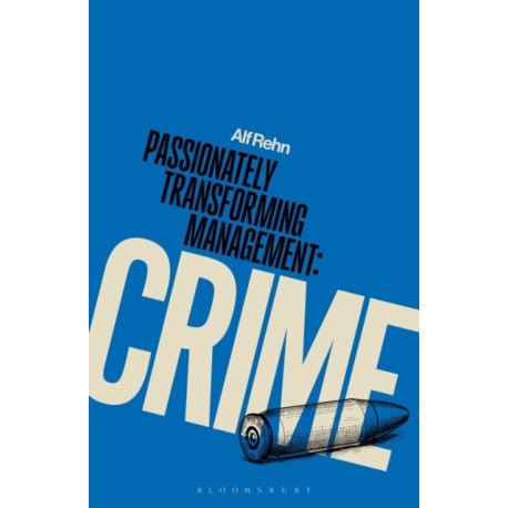 Passionately Transforming Management with Crime