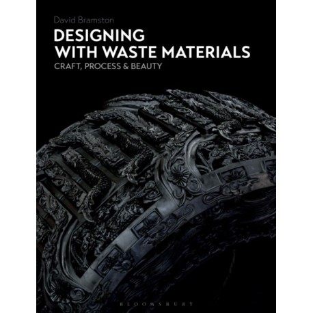 Designing with Waste Materials: Craft, Process and Beauty
