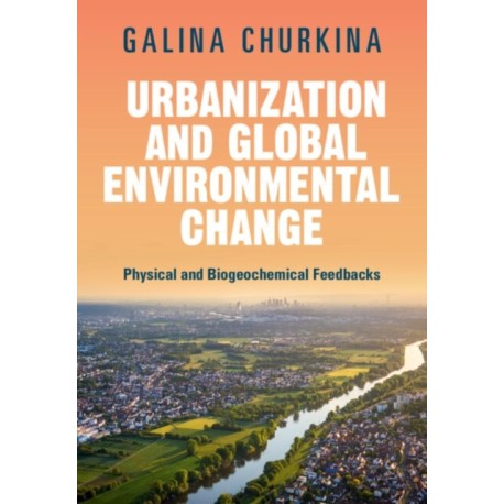 Urbanization and Global Environmental Change: Physical and Biogeochemical Feedbacks