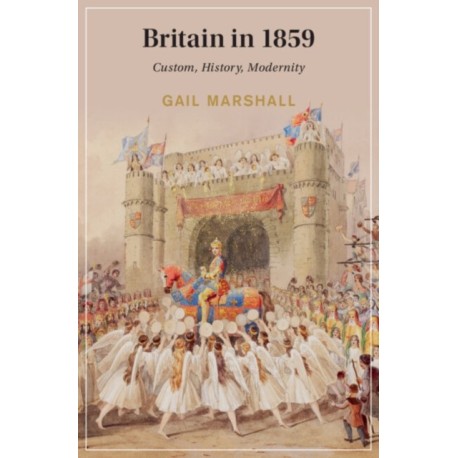 Britain in 1859: Custom, History, Modernity