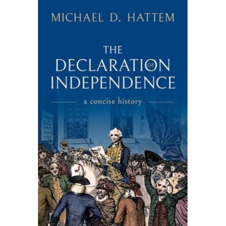 The Declaration of Independence: A Concise History