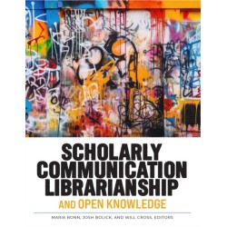 Scholarly Communication Librarianship and Open Knowledge