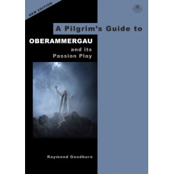 A Pilgrim's Guide to Oberammergau and its Passion Play