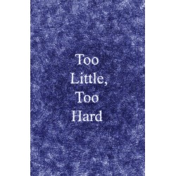 Too Little, Too Hard