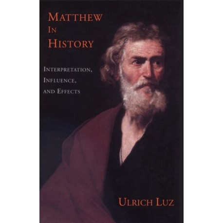 Matthew in History: Interpretation, Influence, and Effects