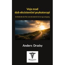 Veje mod dyb eksistentiel psykoterapi: Indledende skrifter om eksistentiel krise og overgang
